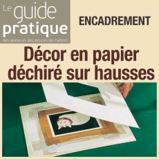 Encadrement à décor en papier déchiré sur hausses - Guide Pratique Numérique
