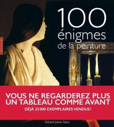 Couverture du livre 100 énigmes de la peinture (Éditions du Chêne), illustrée d’un collage de chefs-d’œuvre célèbres révélant les mystères et secrets cachés des grands artistes.