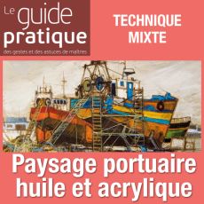 Paysage portuaire, huile et acrylique - Guide Pratique Numérique