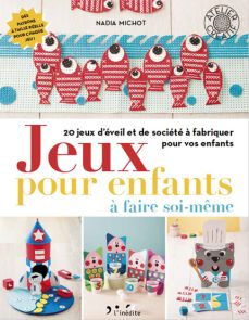 Jeux pour enfants à faire soi-même - Nadia Michot