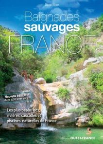 Baignades sauvages en France - Nouvelle Edition - Daniel Start