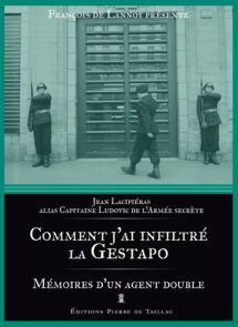 Comment j'ai infiltré la Gestapo - Mémoires d'un agent double - Jean Lacipiéras
