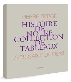 Histoire de notre collection de tableaux - Pierre Bergé et Yves Saint Laurent