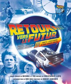 Retour vers le futur - Toute l'histoire d'une saga culte - Édition mise à jour et augmentée spéciale 35e anniversaire. Achat livre sur divertistore.com