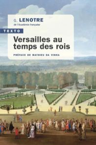 Versailles au temps des rois - G. Lenotre - 9791021062474