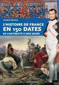 L'histoire de France en 150 dates - De l'Antiquité à nos jours - Maurice Meuleau - 9782737389979