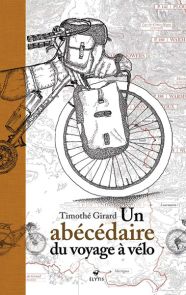 Un abécédaire du voyage à vélo - Timothé Girard