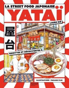 Yataï - La street food japonaise - Laure Kié, Takashi Fujii - 9782317033292
