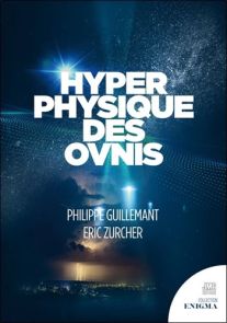 Hyperphysique des Ovnis - Philippe Guillemant, Eric Zurcher - 9782357844155