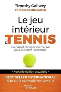 Le jeu intérieur du tennis - Le guide pour atteindre l'excellence - 9782416016394