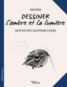 Dessiner l'ombre et la lumière - Mark Bergin - 9782416019388