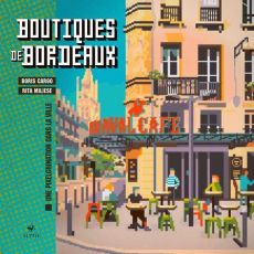 Boutiques de Bordeaux. Une pixelgrination dans la ville - Boris Cargo, Rita Miliese 9782356394156