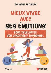 Mieux vivre avec ses émotions : Pour développer son leadership émotionnel - Sylviane Retuerta - 9791039710114