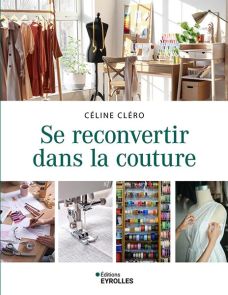 Se reconvertir dans la couture - Céline Cléro 9782416016585