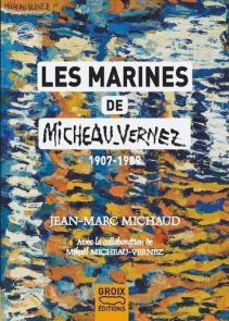 Les marines de Micheau-Vernez 1907-1989 - 9782374192420