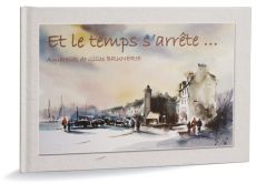 Gilles Brunerie - Et le temps s'arrête...