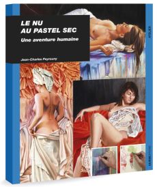 Jean-Charles Peyrouny - Le nu au pastel, une aventure humaine