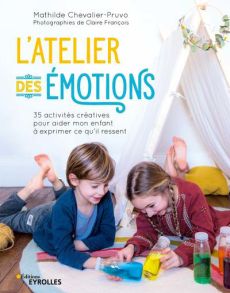 vente livre L'atelier des émotions 35 activités créatives pour les enfants Mathilde Chevalier-Pruvo 9782212678215