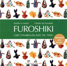 Furoshiki - L'art d'emballer avec du tissu - Aurélie Le Marec