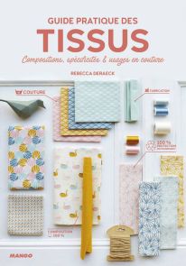 Guide pratique des tissus - Compositions, spécificités et usages en couture 9782317019180 auteure Rebecca Deraeck