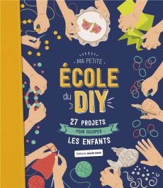 Livre Ma petite école du DIY - 27 projets pour occuper les enfants -  Marie Claire Idées - Dominique Turbé. Achat livre sur divertistore.com