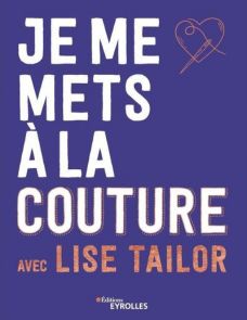 Je me mets à la couture avec Lise Tailor - Lise Tailor