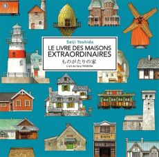 Le livre des maisons extraordinaires - L'art de Seiji Yoshida - Éditions Elytis