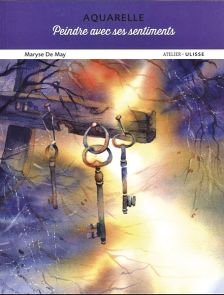 Aquarelle, Peindre avec des sentiments - Livre de Maryse de May 9782844152787