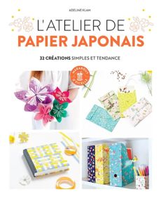 L'atelier de papier japonais - 32 créations simples et tendance - Adeline Klam - Éditions Marabout