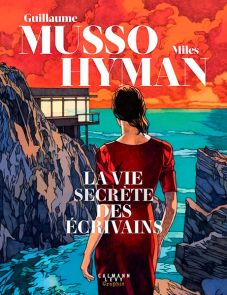 La vie secrète des écrivains - BD roman graphique de Guillaume Musso et Miles Hyman