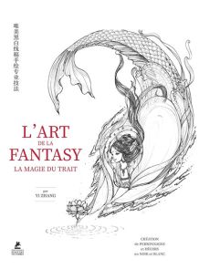 L'Art de la fantasy - La magie du trait Livre de Yi Zhang