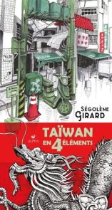 Taïwan en 4 éléments - Ségolène Girard - 9782356393739 - livre en vente sur divertistore.com