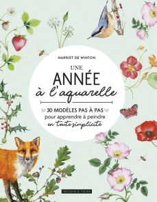 Livre Une année à l'aquarelle 30 modèles pas à pas par Harriet de Winton 9782295015228