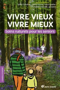 Vivre vieux vivre mieux - Soins naturels pour les seniors - Sylvie Gauthier, Anne Portier, Frédéric Rérolle - 9782360988037 - livre en vente sur divertistore