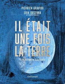 Il était une fois la Terre - La petite histoire et les mystères de notre planète - Première de couverture 9782742465521