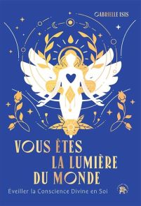 Livre Vous êtes la Lumière du Monde - Eveiller la Conscience Divine en Soi 9782017229339