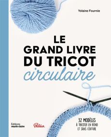 Le grand livre du tricot circulaire - 32 modèles à tricoter sans couture 9791032309681