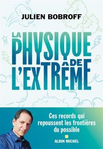 La Physique de l'extrême - Ces records qui repoussent les frontières du possible achat livre Divertistore 9782226490018
