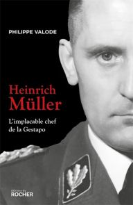 Heinrich Müller - L'implacable chef de la Gestapo - Livre de Philippe Valode 9782268110547