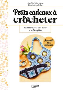 Petits cadeaux à crocheter - 10 modèles pour faire plaisir et se faire plaisir - Livre de Joséphine Saint-Joanis 9782317034848