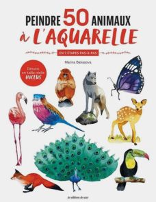 Peintre 50 animaux à l'aquarelle en 7 étapes pas à pas 9782756539645