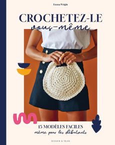 Crochetez-le vous-même - 15 modèles faciles et rapides à crocheter 9782295016171