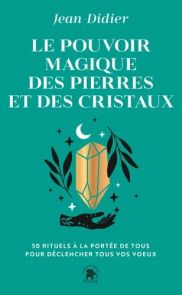 Couverture du livre Le pouvoir magique des pierres et des cristaux de Jean-Didier sur fond turquoise avec illustration minimaliste d’un cristal doré flottant au-dessus d’une main noire, entouré de feuilles et symboles mystiques.