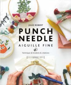 Punch Needle aiguille fine - Techniques de broderie et créations