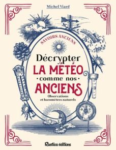 Couverture du livre Décrypter la météo comme nos anciens de Michel Viard, publié chez Rustica Éditions. Illustration vintage dans un style gravure bleu et rouge sur fond crème, représentant différents instruments météorologiques, le soleil, des nuages, la