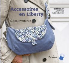Accessoires en liberty - 18 modèles à coudre avec Mélanie Voituriez - L'Inédite - Achat livre sur Divertistore
