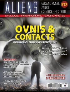 Aliens n°27 - Ovnis et contacts - Pourquoi nous visitent-ils ?
