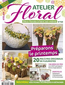 Nouvelle formule du magazine Atelier Floral pour le printemps avec 20 pas à pas originaux de fleuristes - Achat magazine sur Divertistore.com