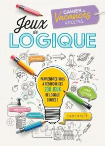 Première de couverture du livre "Cahier de vacances adultes - Jeux de logique" publié par les Éditions Larousse. Sur un fond imitant du papier quadrillé, une grande ampoule jaune trône au centre avec l'inscription "Parviendrez-vous à résoudre ces 230 jeux
