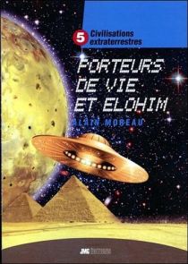 Couverture du livre Civilisations extraterrestres Tome 5 – Porteurs de Vie et Elohim d'Alain Moreau, avec une soucoupe volante dorée survolant des pyramides égyptiennes, une immense planète jaune et un ciel étoilé, surmontés d'un bandeau bleu.